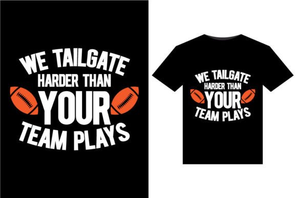 Download We Tailgate Harder Than T-Shirts Design - Design Collection